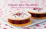 Craquez pour les sablés ! : 30 délicieux desserts sur fond de pâte sablée