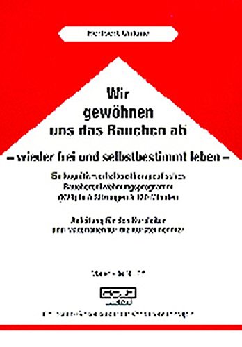 Download Wir gewöhnen uns das Rauchen ab, wieder frei und selbstbestimmt leben (Materialien) Download Wir gewöhnen uns das Rauchen ab, wieder frei und selbstbestimmt leben (Materialien)