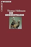 Die Seidenstraße (Beck'sche Reihe 2354) by Thomas O. Höllmann