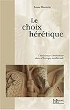 Image de Le choix hérétique : Dissidence chrétienne dans l'Europe médiévale
