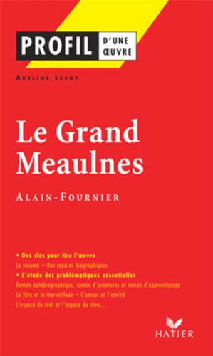Download Profil - Alain-Fournier : Le Grand Meaulnes : Analyse littéraire de l'oeuvre (Profil d'une Oeuvre t. 150)