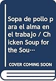  Sopa de pollo para el alma en el trabajo
