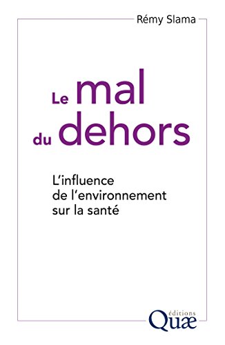 Le mal du dehors: L'influence de l'environnement sur la santé humaine (Hors collection) en ligne Le mal du dehors: L'influence de l'environnement sur la santé humaine (Hors collection) en ligne
