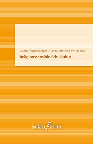 Download Religionssensible Schulkultur: Religiöse Vielfalt in unserer Gesellschaft Download Religionssensible Schulkultur: Religiöse Vielfalt in unserer Gesellschaft