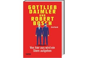Gottlieb Daimler und Robert Bosch: Von hier aus wird ein Stern aufgehen