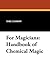 For Magicians: Handbook of Chemical Magic by 