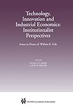 Image de Technology, Innovation and Industrial Economics: Institutionalist Perspectives: Essays in Honor of William E. Cole