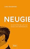 Neugier: So schaffen Sie Lust auf Neues und Veränderung by Carl Naughton