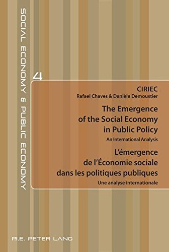 The Emergence of the Social Economy in Public Policy L'émergence de l'Économie sociale dans les po: An International Analysis Une analyse internationale The Emergence of the Social Economy in Public Policy L'émergence de l'Économie sociale dans les po: An International Analysis Une analyse internationale
