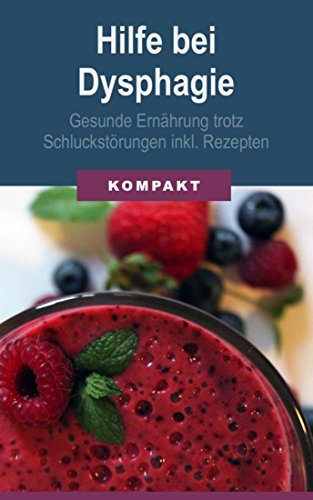 Download Hilfe bei Dysphagie - Gesunde Ernährung trotz Schluckstörungen inkl. Rezepten Download Hilfe bei Dysphagie - Gesunde Ernährung trotz Schluckstörungen inkl. Rezepten
