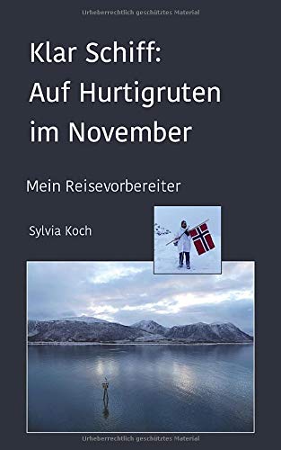 Klar Schiff: Auf Hurtigruten im November: Mein Reisevorbereiter Klar Schiff: Auf Hurtigruten im November: Mein Reisevorbereiter