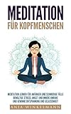 Meditation für Kopfmenschen Meditation für Anfänger und schwierige Fälle - Bewältige Stress, Angst und innere Unruhe und gewinne Entspannung und Gelassenheit by 