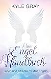 Mein Engel Handbuch: Leben und arbeiten mit den Engeln by 