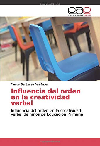 Influencia del orden en la creatividad verbal: Influencia del orden en la creatividad verbal de niños de Educación Primaria