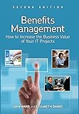 Benefits Management: How to Increase the Business Value of Your IT Projects by 
