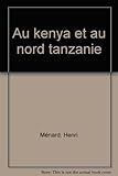 Au Kenya et en Nord-Tanzanie