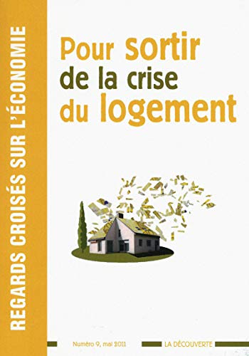 Regards croisés sur l'économie, n°9 : Pour sortir de la crise du logement Regards croisés sur l'économie, n°9 : Pour sortir de la crise du logement