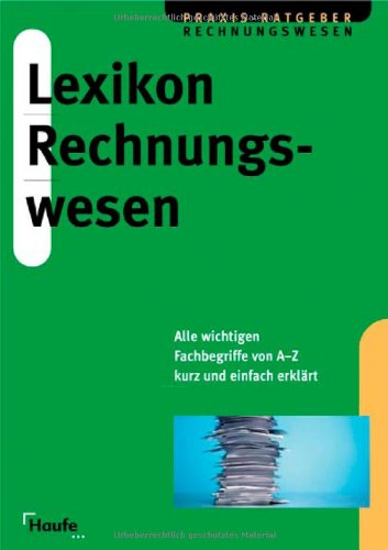 Lexikon Rechnungswesen: Alle wichtien Fachbegriffe von A-Z kurz und einfach erklärt