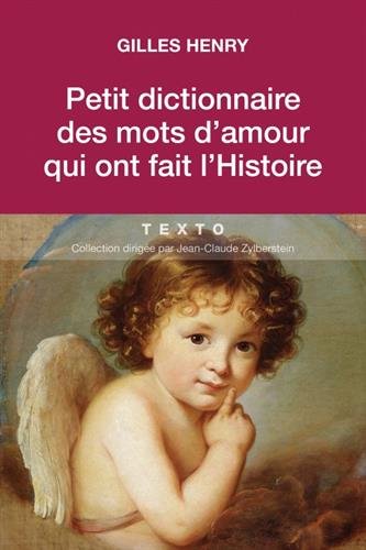 Petit dictionnaire des mots d'amour qui ont fait l'Histoire gratuit Petit dictionnaire des mots d'amour qui ont fait l'Histoire gratuit