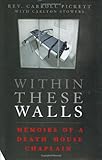 Within These Walls: Memoirs of a Death House Chaplain by 