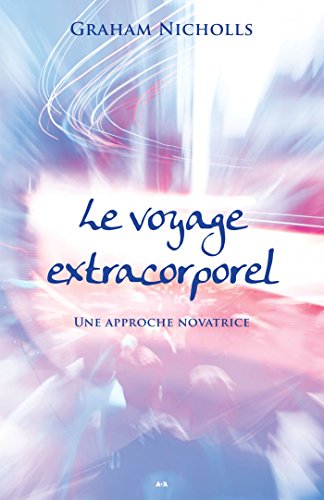Télécharger Kindle livres à iPad gratuitement Le voyage extracorporel: Une approche novatrice by author B00KBWJ4TU ePub