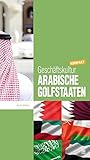 Geschäftskultur Arabische Golfstaaten kompakt: Wie Sie mit golfarabischen Geschäftspartnern, Kollegen und Mitarbeitern erfolgreich zusammenarbeiten (Geschäftskultur kompakt) by Zeina Matar