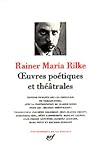Image de Rainer Maria Rilke : Oeuvres poétiques et théâtrales