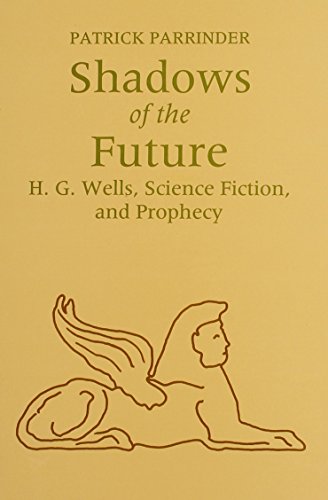 Shadows of the Future: H.G. Wells, Science Fiction, and Prophecy livre