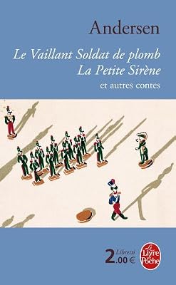 Le Vaillant Soldat de plomb, la petite sirène et autres contes