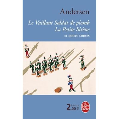 Le Vaillant Soldat de plomb, la petite sirène et autres contes