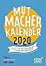 Mutmacher Kalender 2020: Ein ganzes Jahr voller inspirierender und bewegender Mutmachergeschichten by 