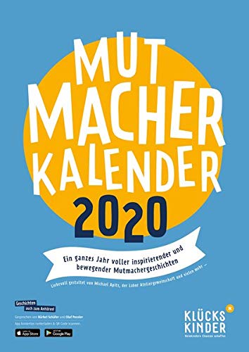 Mutmacher Kalender 2020: Ein ganzes Jahr voller inspirierender und bewegender Mutmachergeschichten