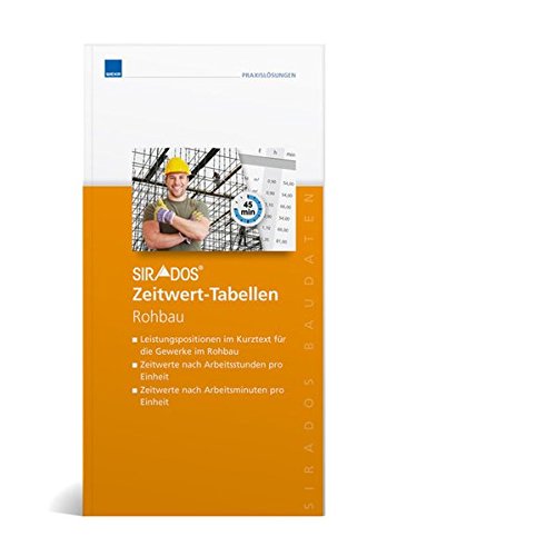 sirAdos Zeitwert-Tabellen Rohbau: Mit sicheren Zeitwerten zur kostendeckenden Kalkulation! 2. Neuauflage!
