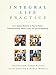 Integral Life Practice: A 21st-Century Blueprint for Physical Health, Emotional Balance, Mental Clarity, and Spiritual Awakening by 