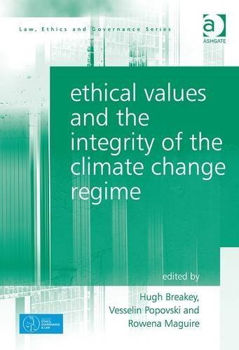 Ethical Values and the Integrity of the Climate Change Regime (Law, Ethics and Governance) by Hugh Breakey (2015-10-28)