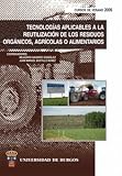 Image de Tecnologías aplicables a la reutilización de los residuos orgánicos, agrícolas o alimentarios : cursos de verano de la Universidad de Burgos, 2005