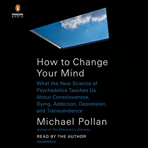 Télécharger How to Change Your Mind: What the New Science of Psychedelics Teaches Us About Consciousness, Dying, Livre eBook France