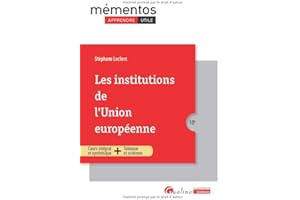 Les institutions de l'Union européenne: Cours intégral et synthétique + Tableaux et schémas
