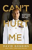 Can't Hurt Me: Master Your Mind and Defy the Odds (English Edition) by David Goggins