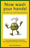 Image de Now wash your hands! How YOU can avoid food poisoning (English Edition