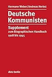 Deutsche Kommunisten: Supplement zum Biographischen Handbuch 1918 bis 1945 by