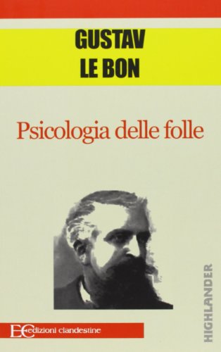 Psicologia delle folle Psicologia delle folle