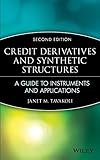 Credit Derivatives & Synthetic Structures: A Guide to Instruments and Applications (Wiley Finance) by Janet M. Tavakoli