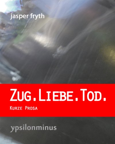 Zug.Liebe.Tod.