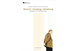 Museum Forschung Vernetzung: Symposium für Konrad Vanja am 21.12.2012 (Schriftenreihe Museum Europäischer Kulturen)
