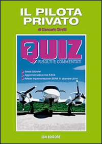 Il pilota privato. Quiz risolti e commentati: Unico Il pilota privato. Quiz risolti e commentati: Unico