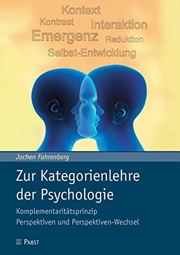 Zur Kategorienlehre der Psychologie: Komplementaritätsprinzip – Perspektiven und Perspektiven-Wechsel