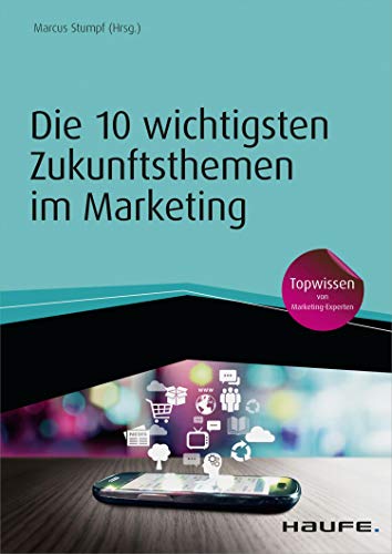 Die 10 wichtigsten Zukunftsthemen im Marketing (Haufe Fachbuch)