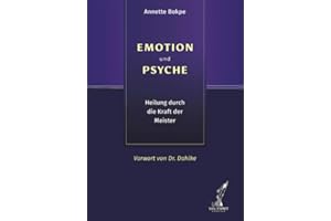 EMOTION und PSYCHE: Heilung durch die Kraft der Meister