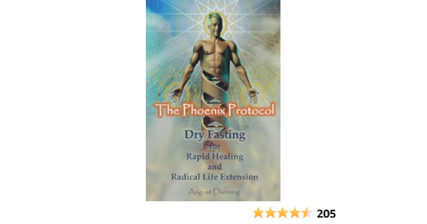 The Phoenix Protocol Dry Fasting For Rapid Healing And Radical Life Extension Functional Immortality Amazon De Dunning August Fremdsprachige Bucher